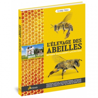 L'élevage des abeilles Devenir (facilement) apiculteur Artémis